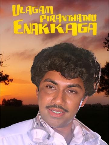 Ulagam Pirandhadhu Enakkaga