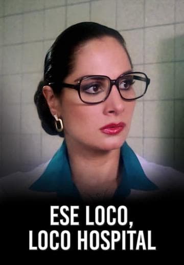 Ese loco, loco hospital