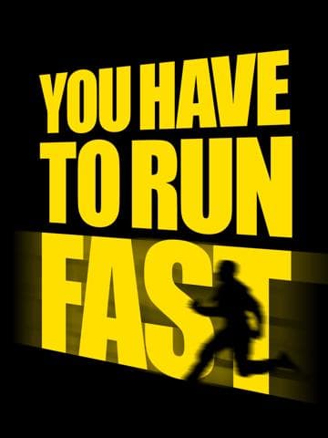 You Have to Run Fast