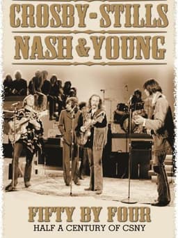 Crosby, Stills, Nash & Young: Fifty by Four - Half a Century of CSNY