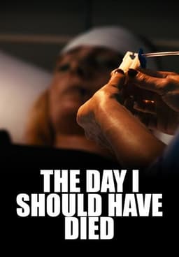 The Day I Should Have Died