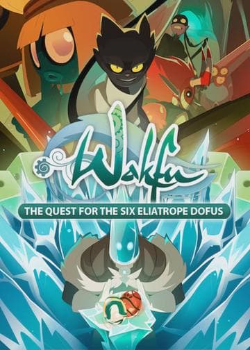 Wakfu: The Quest for the Six Eliatrope Dofus