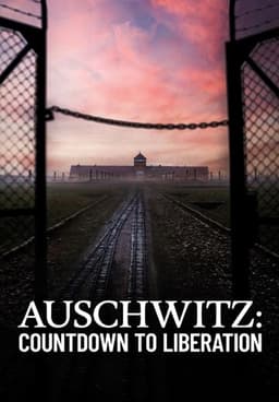 Auschwitz: Countdown to Liberation
