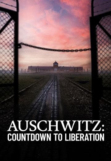 Auschwitz: Countdown to Liberation