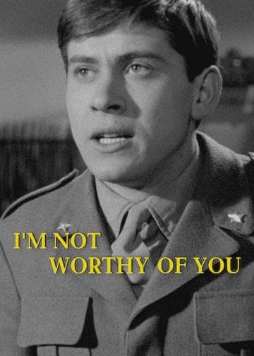 I'm Not Worthy of You