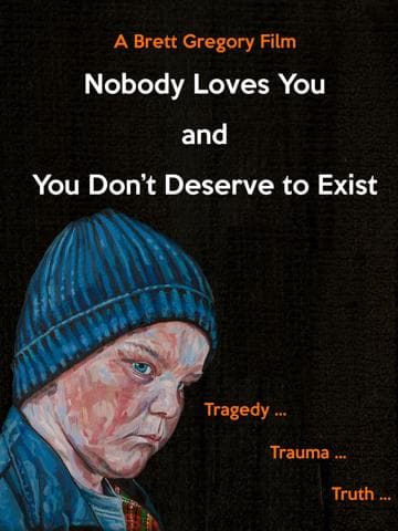 Nobody Loves You and You Don't Deserve to Exist