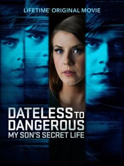 Dateless to Dangerous: My Son's Secret Life