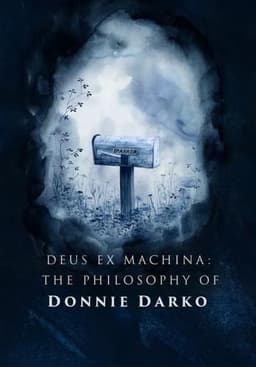 Deus ex Machina: The Philosophy of 'Donnie Darko'