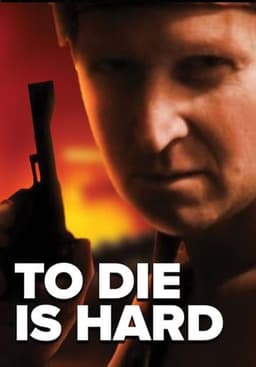 To Die is Hard