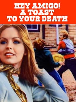 Hey Amigo! A Toast to Your Death