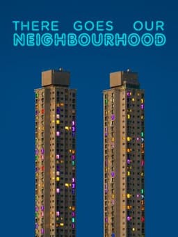 There Goes Our Neighbourhood