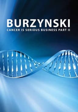 Burzynski: Cancer Is Serious Business, Part II
