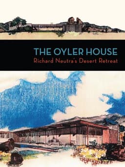 The Oyler House: Richard Neutra's Desert Retreat