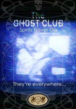 The Ghost Club: Spirits Never Die