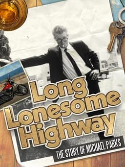 Long Lonesome Highway: The Story of Michael Parks