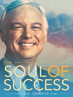 The Soul of Success: The Jack Canfield Story