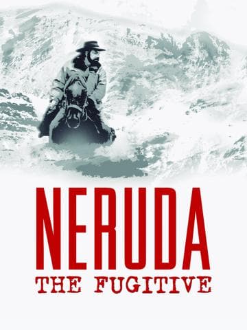 Neruda: The Fugitive