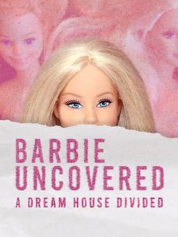 Barbie Uncovered: A Dream House Divided