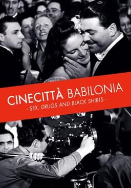 Cinecittà Babilonia: Sex, Drugs and Black Shirts