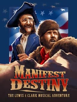 Manifest Destiny: The Lewis & Clark Musical Adventure