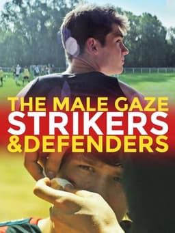 The Male Gaze: Strikers & Defenders