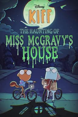 Kiff: The Haunting of Miss McGravy's House