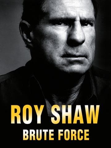 Roy Shaw: Brute Force
