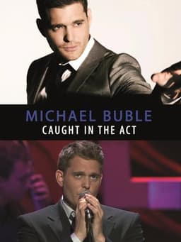 Michael Bublé: Caught In The Act