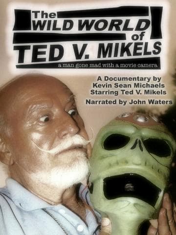 The Wild World of Ted V. Mikels