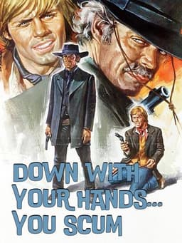 Down with Your Hands... You Scum!