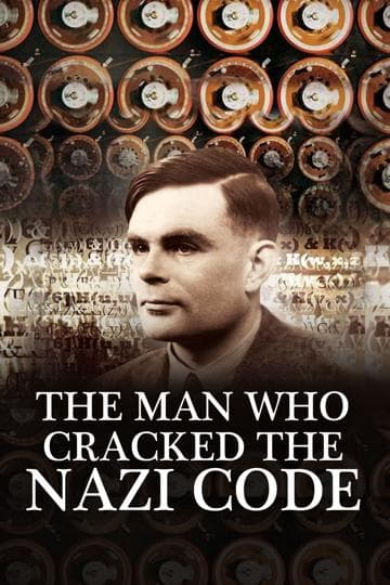 The Man Who Cracked the Nazi Code: The Story of Alan Turing