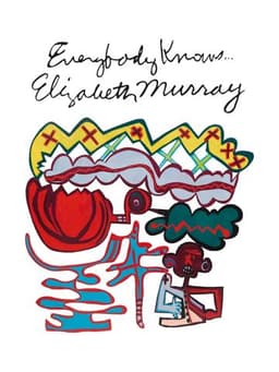 Everybody Knows... Elizabeth Murray