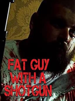 Fat Guy with a Shotgun
