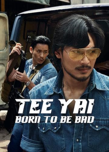 Tee Yai: Born to Be Bad