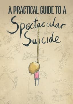 A Practical Guide to a Spectacular Suicide