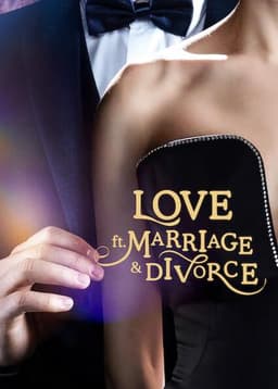 Love (ft. Marriage and Divorce)
