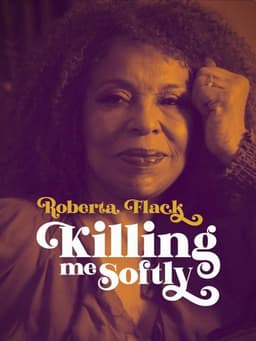 Killing Me Softly: The Roberta Flack Story