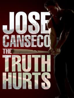 Jose Canseco: The Truth Hurts