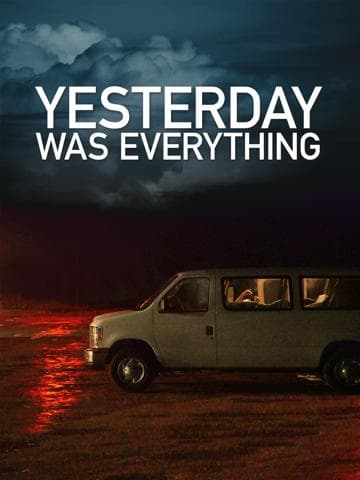 Yesterday Was Everything