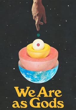 We Are As Gods