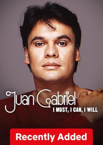 Juan Gabriel: I Must, I Can, I Will