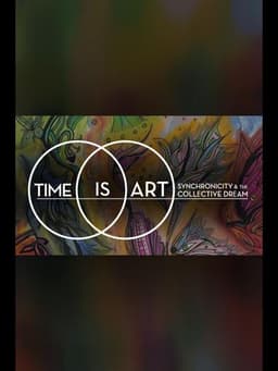 Time Is Art: Synchronicity and the Collective Dream