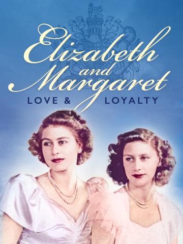Elizabeth and Margaret: Love and Loyalty