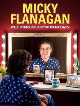 Micky Flanagan: Peeping Behind the Curtain