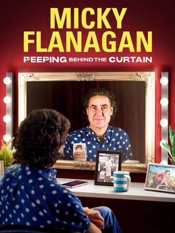 Micky Flanagan: Peeping Behind the Curtain