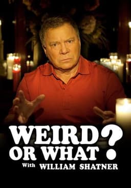 William Shatner's Weird or What?