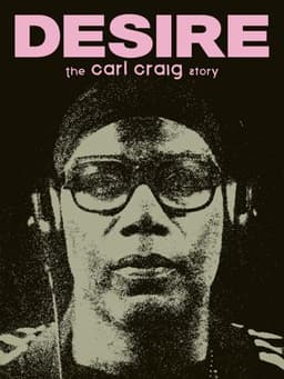 Desire: The Carl Craig Story