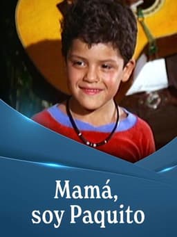 ¡Mamá, soy Paquito!
