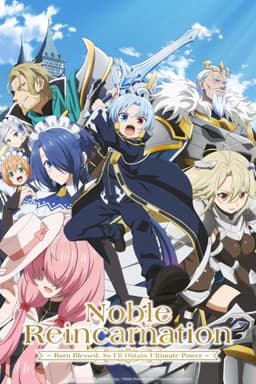 Noble Reincarnation: Born Blessed, So I'll Obtain Ultimate Power