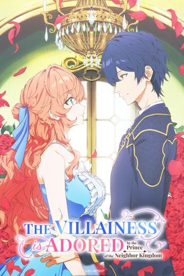 The Villainess Is Adored by the Prince of the Neighbor Kingdom